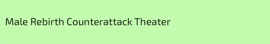Male Rebirth Counterattack Theater